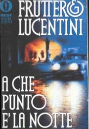 A Che Punto È La Notte (Fruttero and Lucentini)
