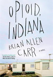 Opiod, Indiana (Brian Allen Carr)