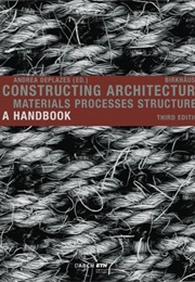 Constructing Architecture: Materials, Processes, Structures (Andrea Deplazes)
