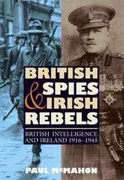 British Spies and Irish Rebels (Paul McMahon)