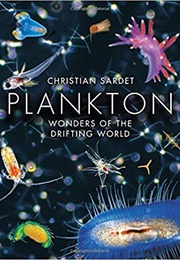 Plankton: Wonders of the Drifting World (Christian Sardet)