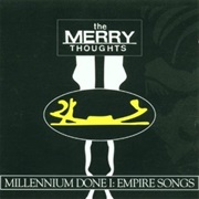 The Merry Thoughts- Millenium Done I: Empire Songs