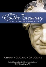 The Goethe Treasury: Selected Prose and Poetry (Johann Wolfgang Von Goethe)