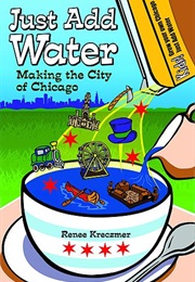 Just Add Water: Making the City of Chicago (Renee Kreczmer)