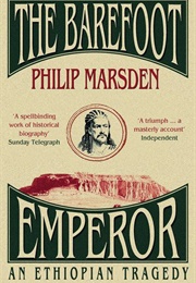 The Barefoot Emperor: An Ethiopian Tragedy (Philip Marsden)