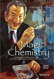 A Life of Magic Chemistry (George A. Olah)
