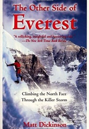 The Other Side of Everest: Climbing the North Face Through the Killer Storm (Matt Dickinson)