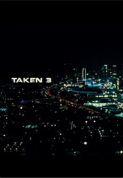 Taken 3. (2014)