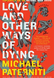 Love and Other Ways of Dying (Michael Paterniti)