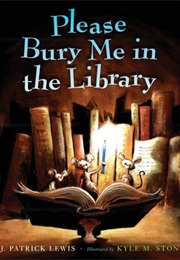 Please Bury Me in the Library (J. Patrick Lewis)