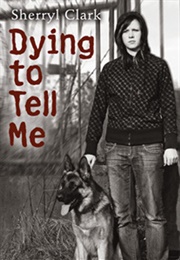 Dying to Tell Me (Sherryl Clark)