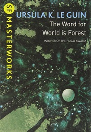 The Word for World Is Forest (Ursula K. Le Guin)