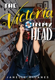 The Victoria in My Head (Janelle Milanes)