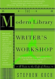 The Modern Library Writer's Workshop (Stephen Koch)