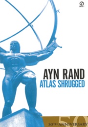 Atlas Shrugged (Ayn Rand)