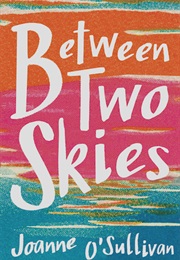Between Two Skies (Joanne O'Sullivan)