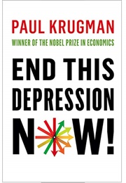 End This Depression Now! (Paul Krugman)