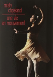 Une Vie En Mouvement (Misty Copland)