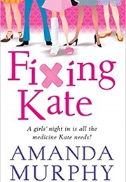 Fixing Kate (Amanda Murphy)
