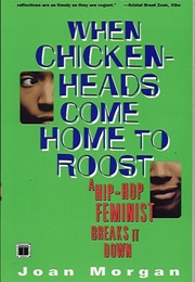 When Chickenheads Come Home to Roost (Joan Morgan)