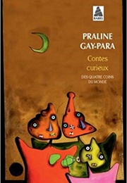 Contes Curieux Des Quatre Coins Du Monde (Praline Gay-Para)