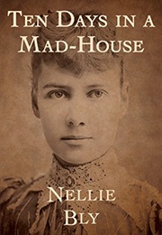 Ten Days in a Mad-House (Nellie Bly)