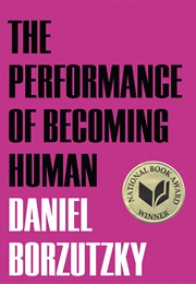 The Performance of Becoming Human (Daniel Borzutzky)