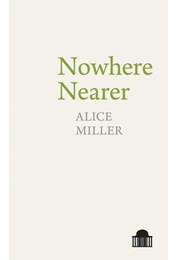 Nowhere Nearer (Alice Miller)