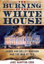 The Burning of the White House (Jane Hampton Cook)