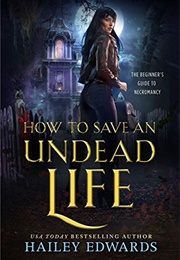 How to Save an Undead Life (Hailey Edwards)