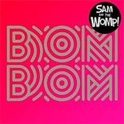 Sam & the Womp - Bom Bom
