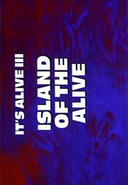 It's Alive III - Island of the Alive (1987)