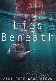 Lies Beneath (Anne Greenwood Brown)
