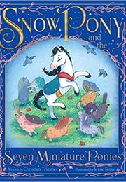 Snow Pony and the Seven Miniature Ponies (Christian Trimmer)