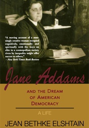 Jane Addams and the Dream of American Democracy (Jean Bethke Elshtain)