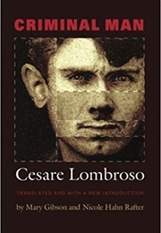 Criminal Man (Cesare Lombroso and Gina Lombroso)