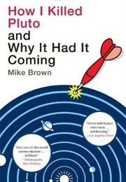 How I Killed Pluto and Why It Had It Coming (Mike Brown)