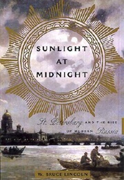 Sunlight at Midnight: St. Petersburg and the Rise of Modern Russia (W. Bruce Lincoln)