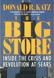 The Big Store: Inside the Crisis and Revolution at Sears (Donald Katz)