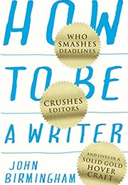 How to Be a Writer (John Birmingham)