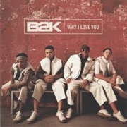 B2K - Why I Love You