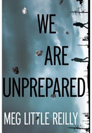 We Are Unprepared (Meg Little Reilly)