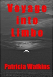 Voyage Into Limbo (Patricia Watkins)