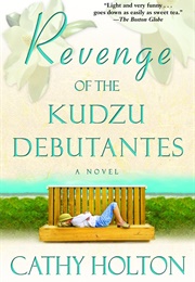 Revenge of the Kudzu Debutantes (Cathy Holton)