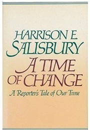 A Time of Change: A Reporter's Tale of Our Time (Harrison E. Salisbury)