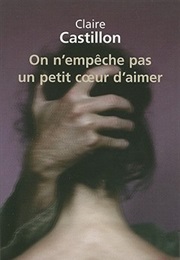 On N'empêche Pas Un Petit Coeur D'Aimer (Claire Castillon)