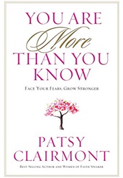 You Are More Than You Know (Patsy Clairmont)