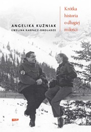 Krótka Historia O Długiej Miłości (Angelika Kuźniak, Ewelina Karpacz-Oboładze)