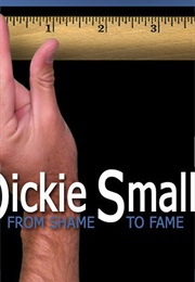 Dickie Smalls: From Shame to Fame (2007)