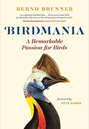 Birdmania: A Remarkable Passion for Birds (Bernd Brunner)